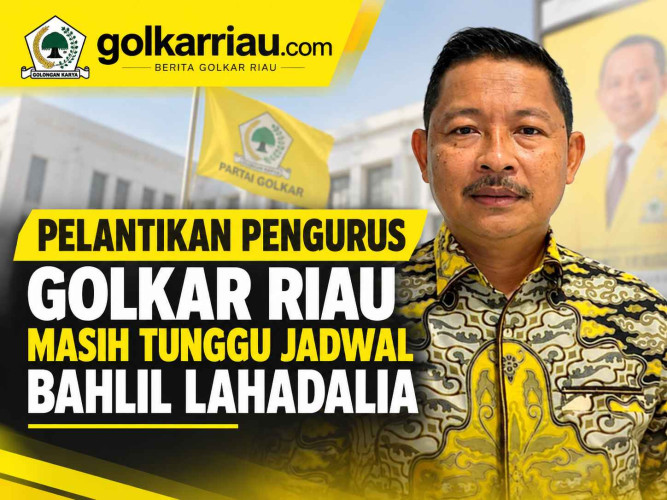 Pelantikan Pengurus Golkar Riau Masih Tunggu Jadwal Bahlil Lahadalia